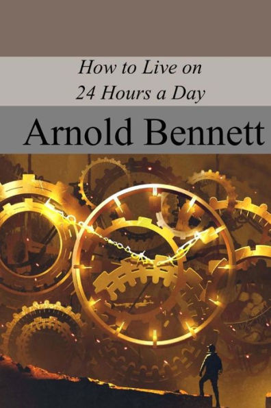 How to Live on 24 Hours a Day - 9781719047906