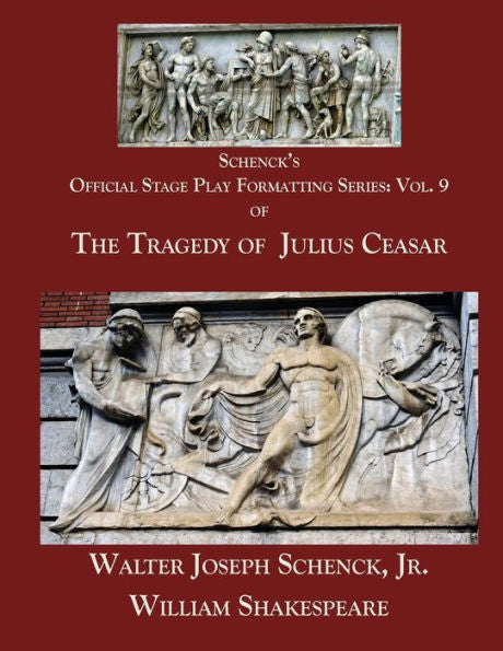 Schenck's Official Stage Play Formatting Series : Vol. 9: The Tragedy Of Julius Caesar