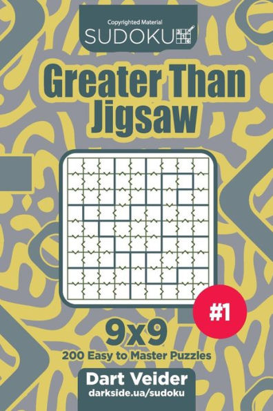 Sudoku Greater Than Jigsaw - 200 Easy To Master Puzzles 9X9
