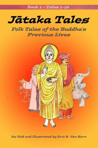 Jataka Tales: Volume 1: Folk Tales of the Buddha’s Previous Lives