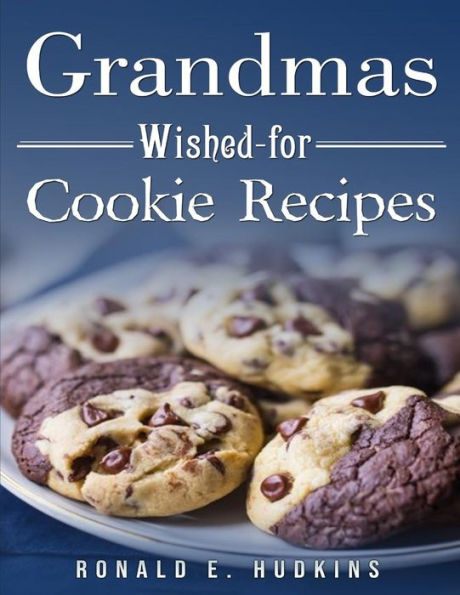 Grandmas Wished-for Cookie Recipes