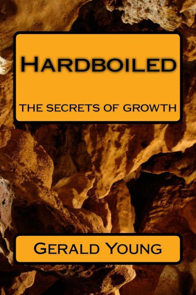 Hardboiled: the secrets of growth