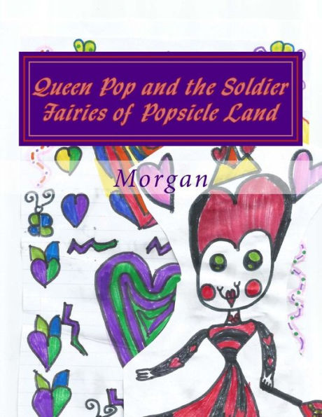 Queen Pop And The Soldier Fairies Of Popsicle Land