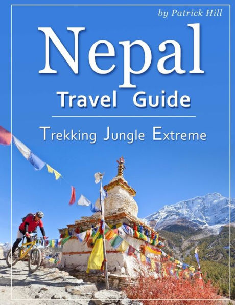 Nepal Travel Guide : Trekking, Jungle, Extreme - 9781719158510