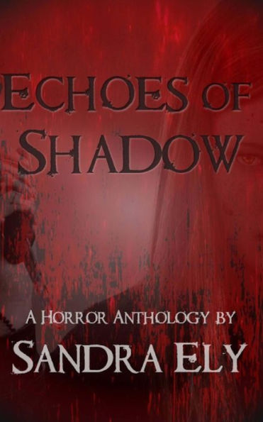 Echoes of Shadow: A Horror Anthology
