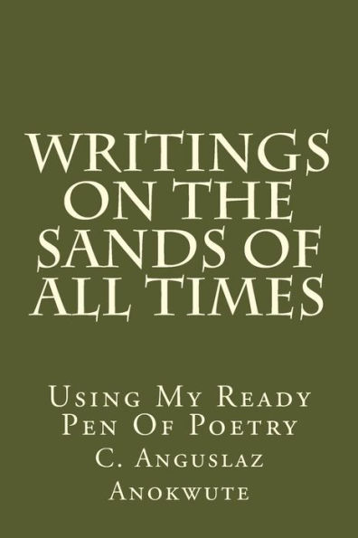 Writings On The Sands Of All Times : Using My Ready Pen Of Poetry