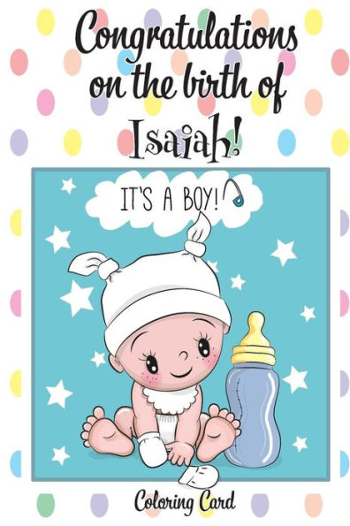 CONGRATULATIONS on the birth of ISAIAH! (Coloring Card): (Personalized Card/Gift) Personal Inspirational Messages & Quotes, Adult Coloring!