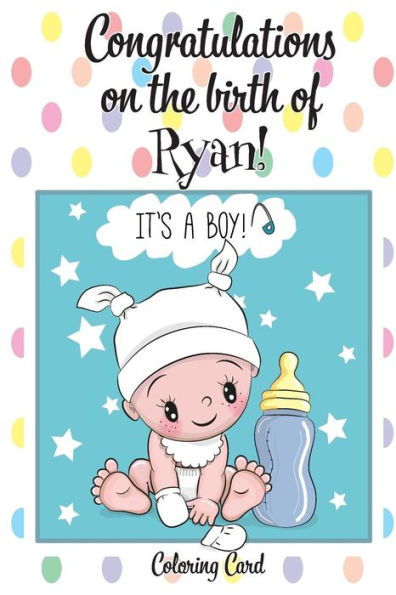 CONGRATULATIONS on the birth of RYAN! (Coloring Card): (Personalized Card/Gift) Personal Inspirational Messages & Quotes, Adult Coloring!