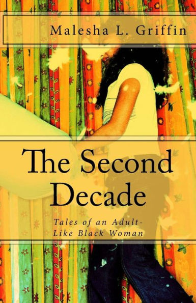 The Second Decade : Tales Of An Adult-Like Blackwoman