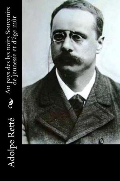 Au pays des lys noirs Souvenirs de jeunesse et d'âge mûr (French Edition)