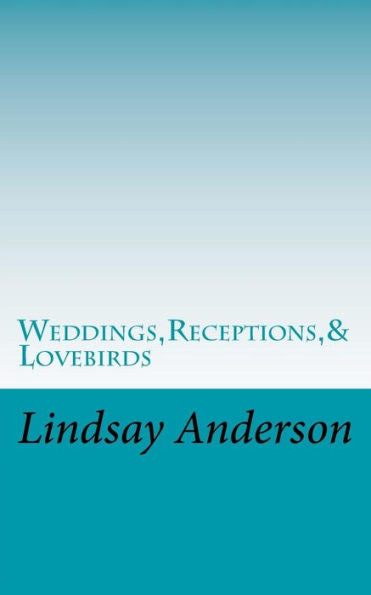 Weddings, Receptions,& Lovebirds