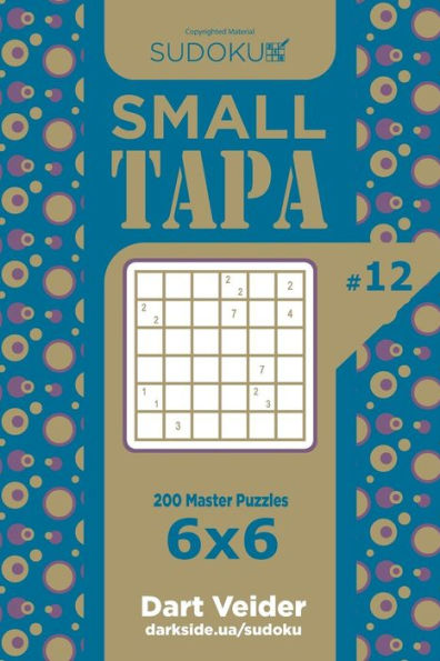Sudoku Small Tapa - 200 Master Puzzles 6X6