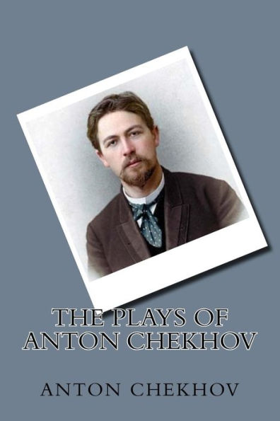 The Plays Of Anton Chekhov - 9781719417464