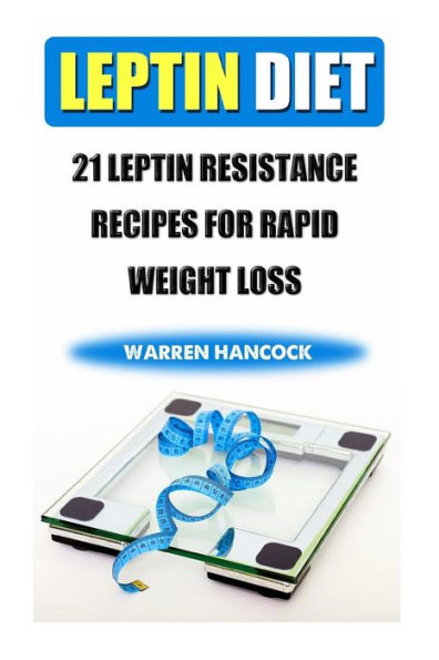 Leptin Diet : 21 Leptin Resistance Recipes For Rapid Weight Loss