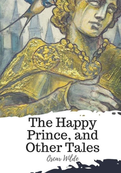 The Happy Prince, And Other Tales - 9781719492188