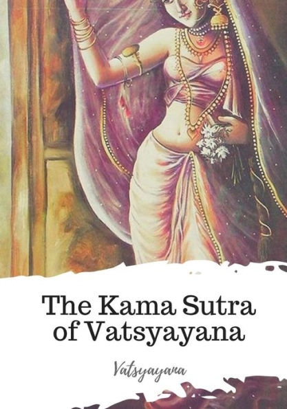 The Kama Sutra Of Vatsyayana - 9781719495066