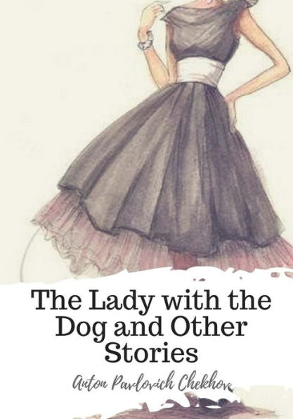 The Lady With The Dog And Other Stories - 9781719497213