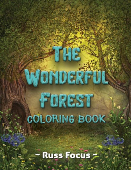 The Wonderful Forest Coloring Book : With Enchanted Forest Animals Coloring Book For Adults And Teens Gorgeous Fantasy Landscape Scenes Relaxing, Inspiration