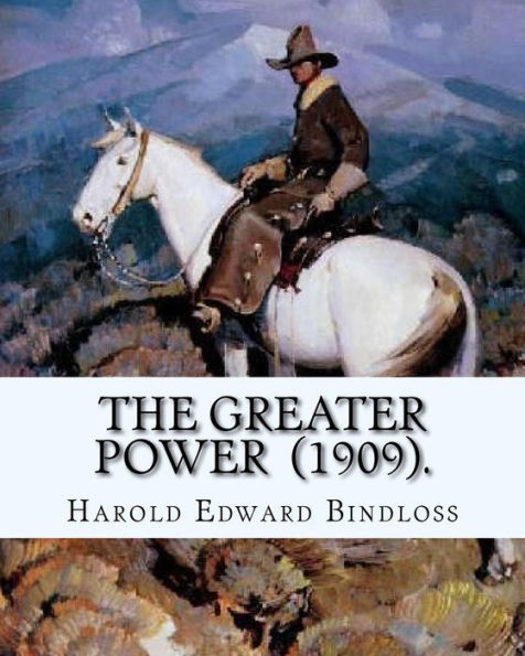 The Greater Power (1909). By: Harold Edward Bindloss : Frontispiece By: William Herbert Dunton (August 28, 1878 - March 18, 1936) Was An American Artist And A Founding Member Of The Taos Society Of Artists