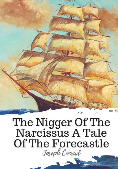 The Nigger Of The Narcissus A Tale Of The Forecastle - 9781719547765
