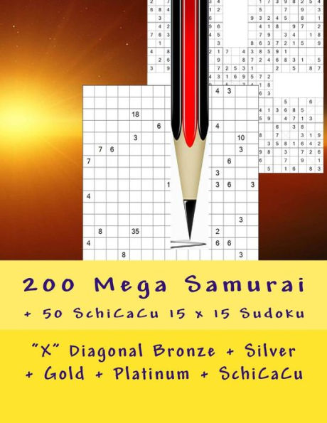200 Mega Samurai + 50 SchiCaCu 15 x 15 Sudoku: "X" Diagonal Bronze + Silver + Gold + Platinum + SchiCaCu. This is the perfect book for you. (Easy+Medium+Hard+Very hard puzzles.)