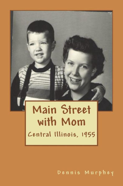 Main Street With Mom : Central Illinois, 1955
