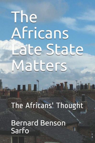 The Africans Late State Matters : The Africans' Thought - 9781719824996