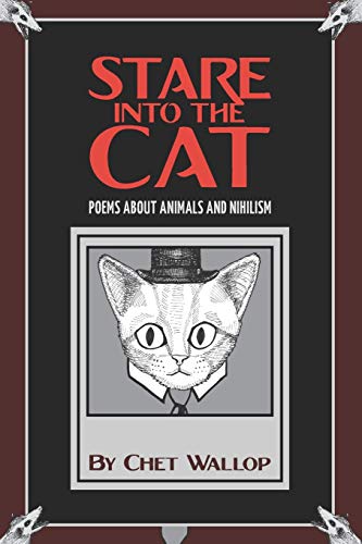 Stare into the Cat: Poems About Animals and Nihilism