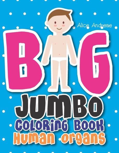Big Jumbo Coloring Book Human: coloring and activity books for kids ages 4-8