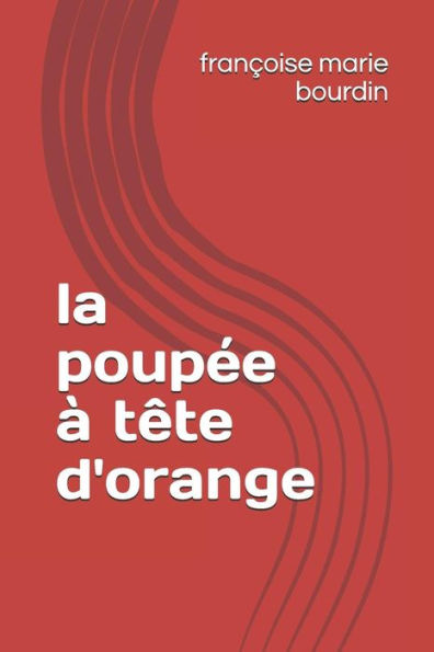 la poupee à tëte d'orange (French Edition)