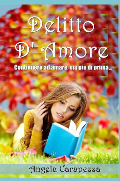 Delitto D'Amore: " Continuer? ad amare, ma pi? di prima... " (Italian Edition)