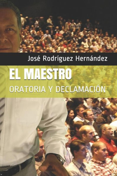 EL MAESTRO: ORATORIA Y DECLAMACI?N (Spanish Edition)