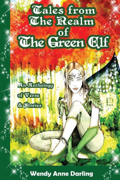 Tales From The Realm Of The Green Elf: A Collection Of Magical Poetry & Short Stories