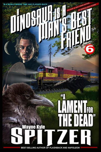 A Dinosaur Is A Man's Best Friend 6: "A Lament for the Dead" (A Dinosaur Is A Man's Best Friend (A Serialized Novel))