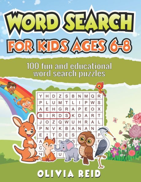 Word Search For Kids Ages 6-8 : 100 Fun And Educational Word Search Puzzles To Keep Your Child Entertained For Hours
