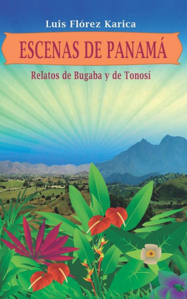 Escenas de Panama: Relatos de Bugaba y de Tonosí (Spanish Edition)