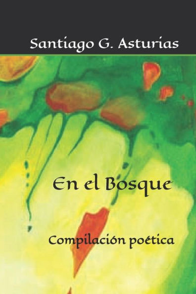 En el bosque: Compilación poetica (Antologetica) (Spanish Edition)