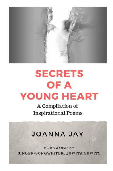 Secrets Of A Young Heart : A Compilation Of Inspirational Poems