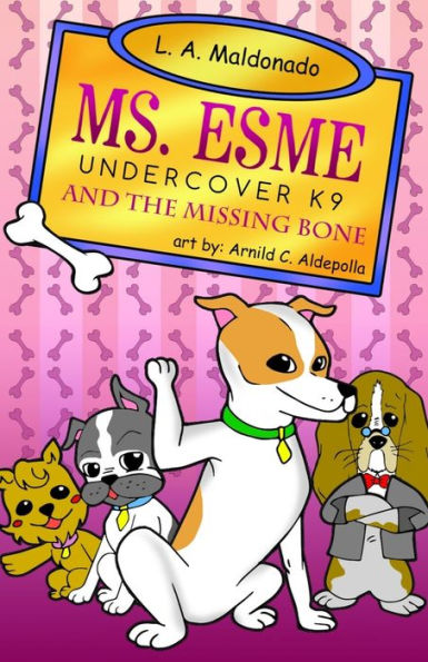 Ms. Esme Undercover K-9 : And The Missing Bone