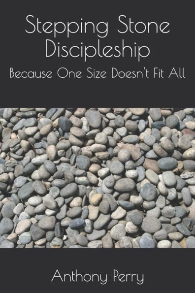 Stepping Stone Discipleship: Because One Size Doesn't Fit All
