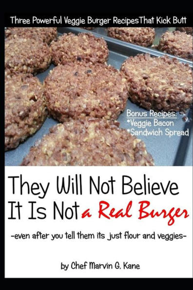 They Will Not Believe It Is Not A Real Burger : Even After You Tell Them It Is Just Flour And Veggies