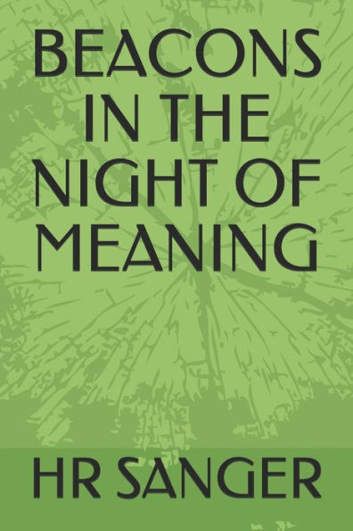 BEACONS IN THE NIGHT OF MEANING