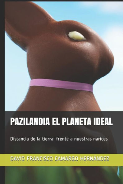 Pazilandia El Planeta Ideal : Distancia De La Tierra: Frente A Nuestras Narices