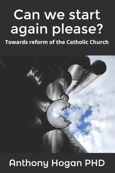 Can we start again please?: Towards reform of the Catholic Church