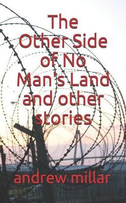 The Other Side Of No Man's Land And Other Stories