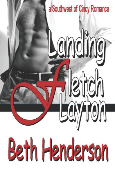 LANDING FLETCH LAYTON (Southwest of Cincy Romantic Comedy)
