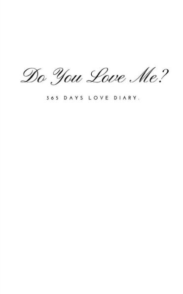 Do You Love Me?: 365 Days Love Diary