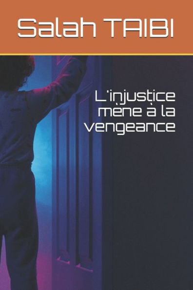 L'Injustice M?ne ? La Vengeance