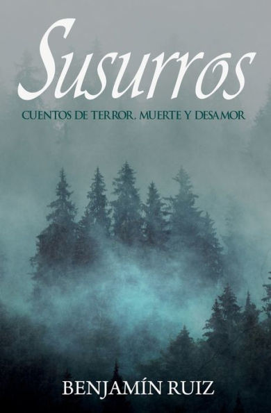 Susurros: Cuentos De Terror, Muerte Y Desamor