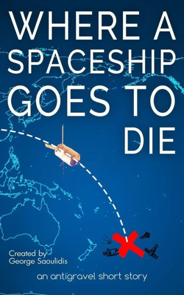 Where A Spaceship Goes To Die - 9781720066736